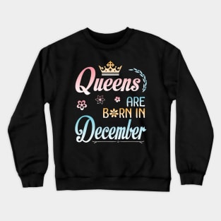 Queens Are Born In December Happy Birthday To Me You Nana Mommy Sister Aunt Daughter Wife Niece Crewneck Sweatshirt